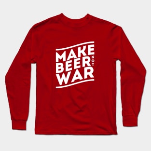 Make Beer Not War Long Sleeve T-Shirt